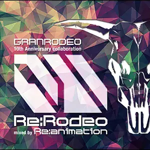 Granrodeo : Re:Rodeo Mixed by Re:Animation